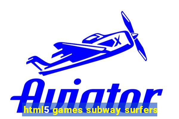 html5 games subway surfers